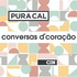 Pura Cal - Conversas d'Coração