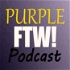 Purple FTW! Podcast