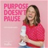 Purpose Doesn't Pause