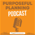 Purposeful Planning Podcast