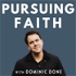 Pursuing Faith with Dominic Done