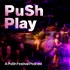 PuSh Play