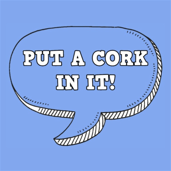 Artwork for Put a Cork In It