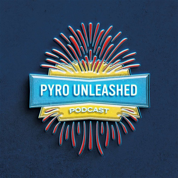 Artwork for Pyro Unleashed Podcast