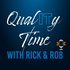QualITy Time with Rick & Rob