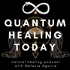 Quantum Healing Today. A Natural Healing Podcast for everyone