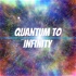 Quantum to Infinity