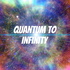 Quantum to Infinity