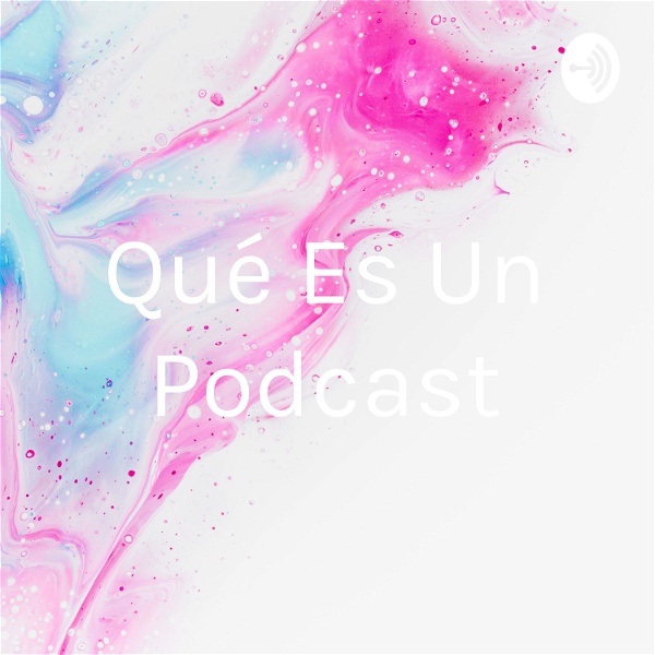 Artwork for Qué Es Un Podcast