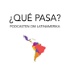 ¿Qué pasa? – Podcasten om Latinamerika