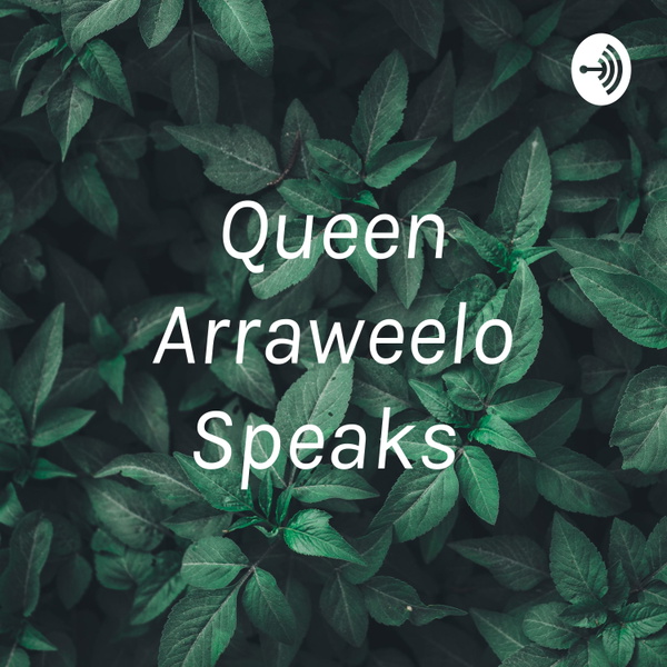Artwork for Queen Arraweelo Speaks