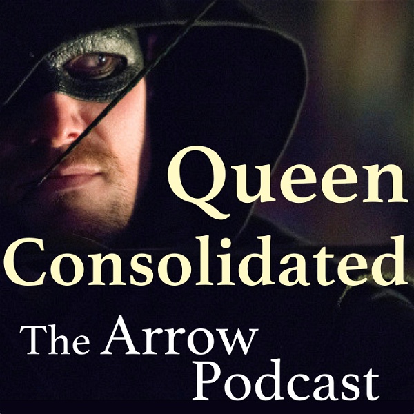 Artwork for Queen Consolidated: The Arrow Podcast