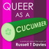 Queer as a Cucumber
