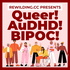 Queer! AuDHD! BIPOC!