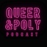Queer & Poly Podcast