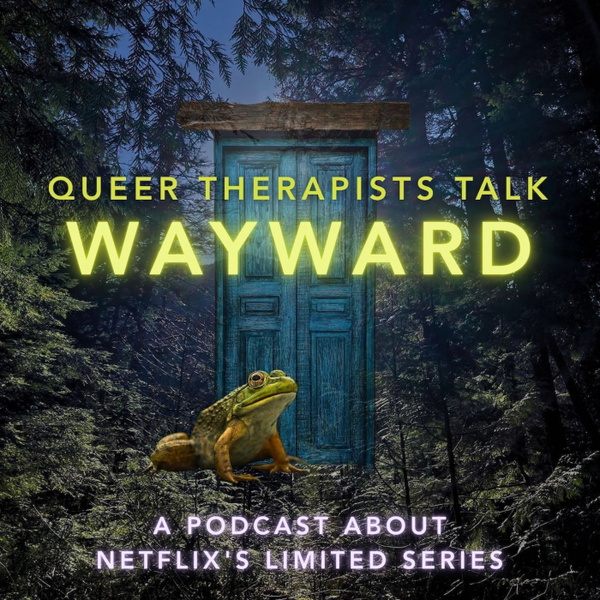 Artwork for Queer Therapists Talk Wayward