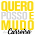Quero, Posso e Mudo de Carreira - o podcast