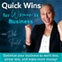 Quick Wins for Women In Business - Optimize Your Business to Work Less, Stress Less, and Make More Money!