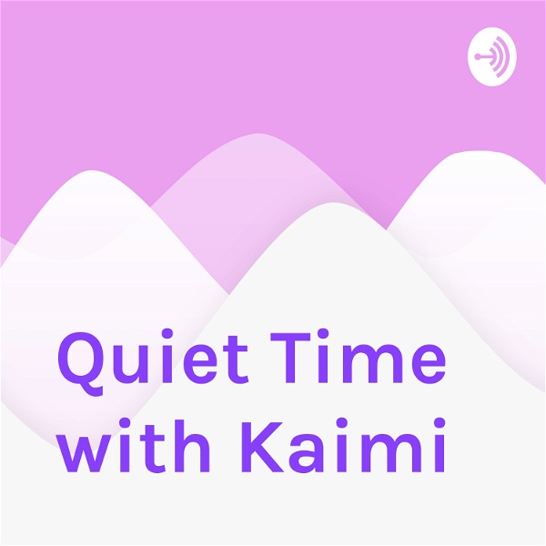 Artwork for Quiet Time with Kaimi