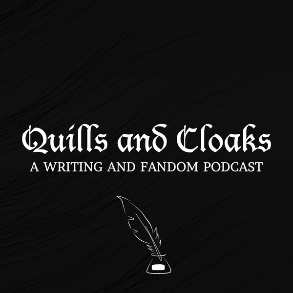 Artwork for Quills and Cloaks: A Writing and Fandom Podcast