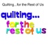 Quilting...for the Rest of Us