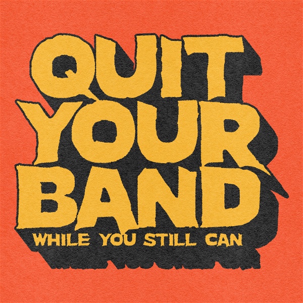 Artwork for Quit Your Band While You Still Can