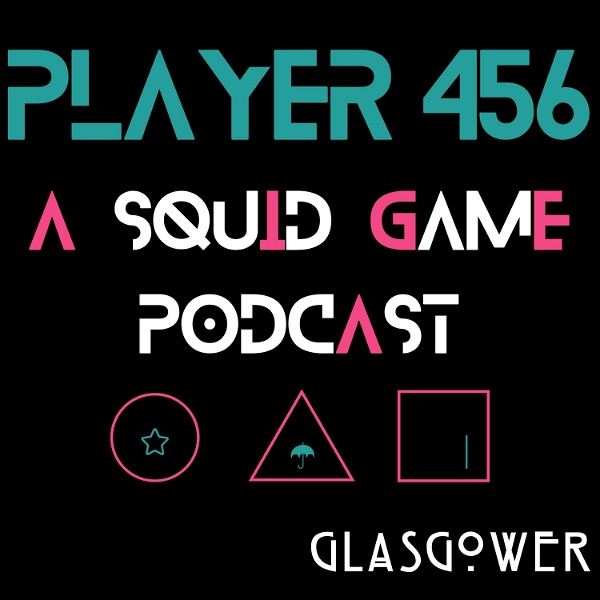 Artwork for Player 456: A Squid Game Podcast