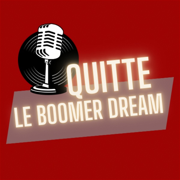 Artwork for QUITTE LE BOOMER DREAM