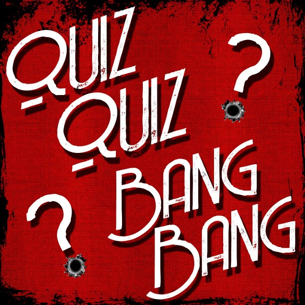 Artwork for Quiz Quiz Bang Bang Trivia Podcast