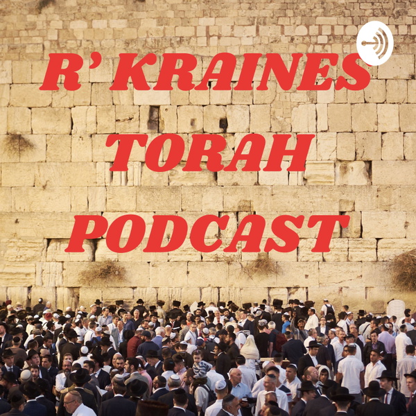 Artwork for R' KRAINES TORAH PODCAST