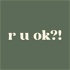 R U OK?!