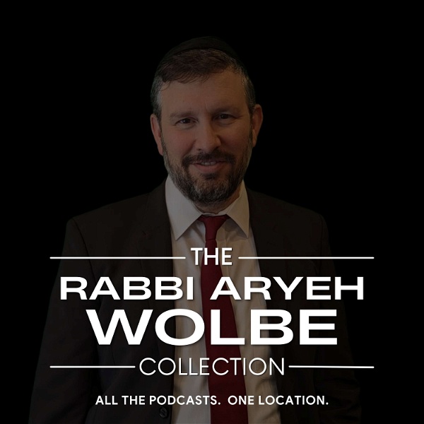 Artwork for Rabbi Aryeh Wolbe Podcast Collection