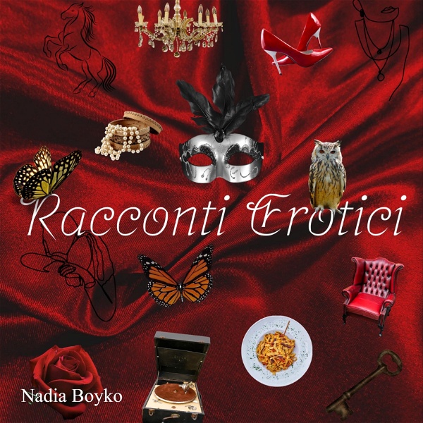 Artwork for Racconti erotici, scritti e narrati da Nadia Boyko/ Erotic short stories in Italian, written and narrated by Nadia Boyko