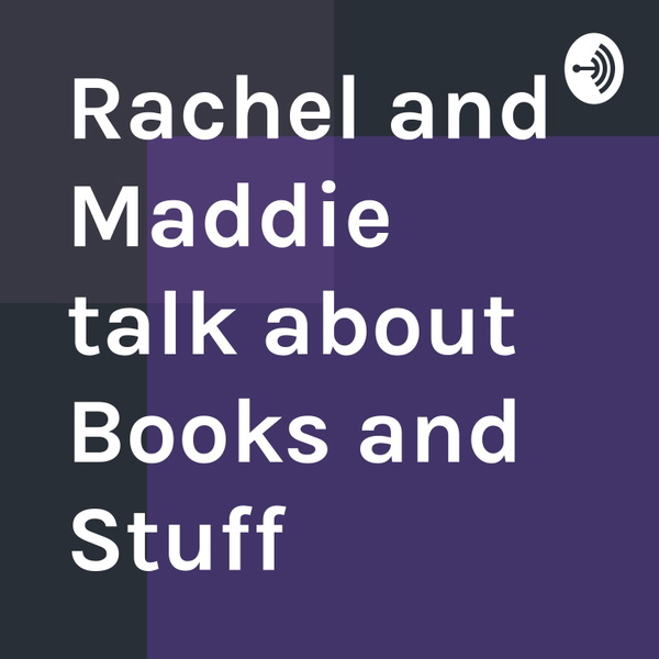 Artwork for Rachel and Maddie talk about Stuff