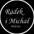 Radek i Michał Podcast