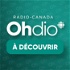 Radio-Canada OHdio : à découvrir