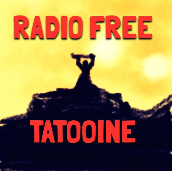 Artwork for Radio Free Tatooine: A Star Wars podcast that's better than some, worse than others...
