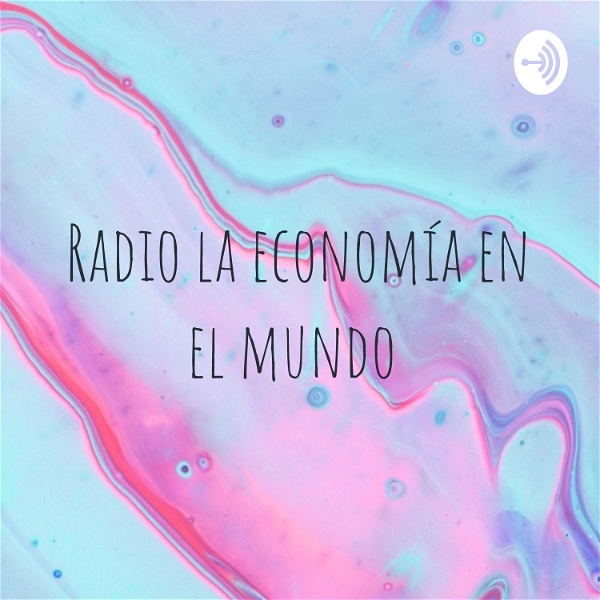 Artwork for Radio la economía en el mundo