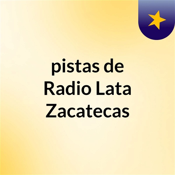 Artwork for pistas de Radio Lata Zacatecas