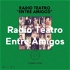 Radio Teatro Entre Amigos