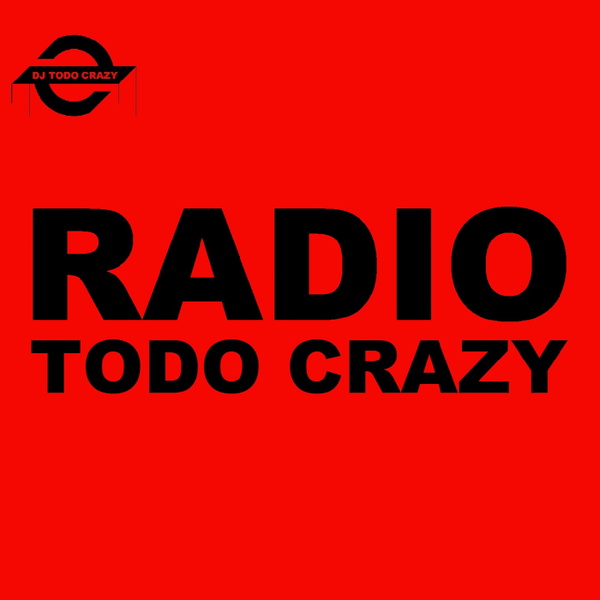 Artwork for RADIO Todo Crazy by DJ ToDo Crazy