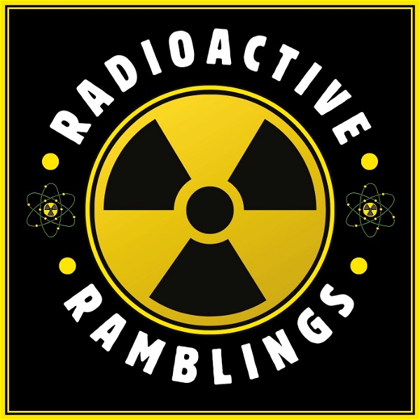 Artwork for Radioactive Ramblings