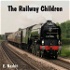 Railway Children, The by E. Nesbit (1858 - 1924)