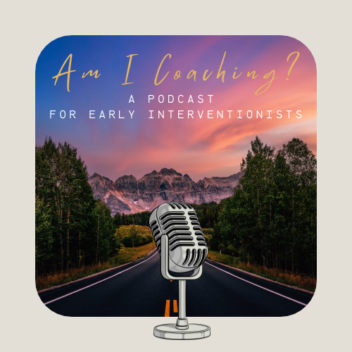 Artwork for Am I Coaching?  A Podcast for Early Interventionists