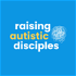 Raising Autistic Disciples