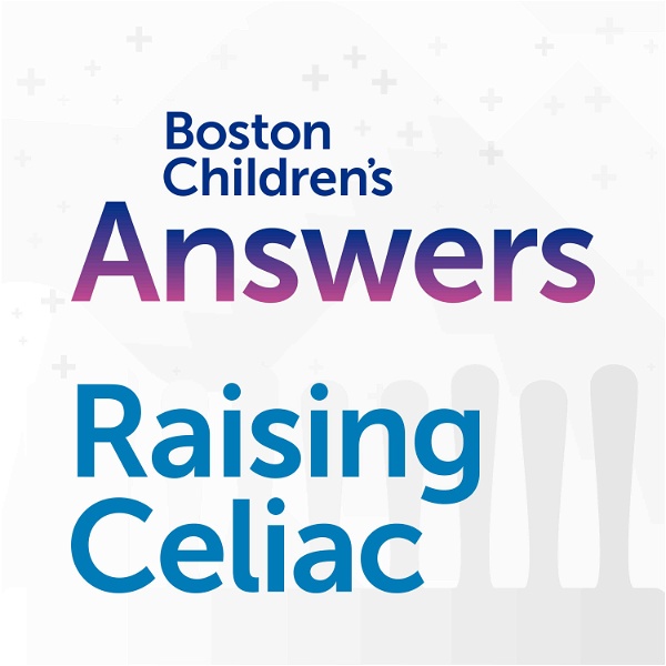 Artwork for Boston Children’s Answers: Raising Celiac