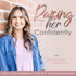 RAISING HER CONFIDENTLY | Mom of Teens, How to Talk to Teens, Family Communication, Raising Teen Girls