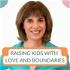 Raising Kids with Love and Boundaries