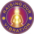 Raising Our Vibration: Exploring Higher Consciousness Through Spiritual Practice