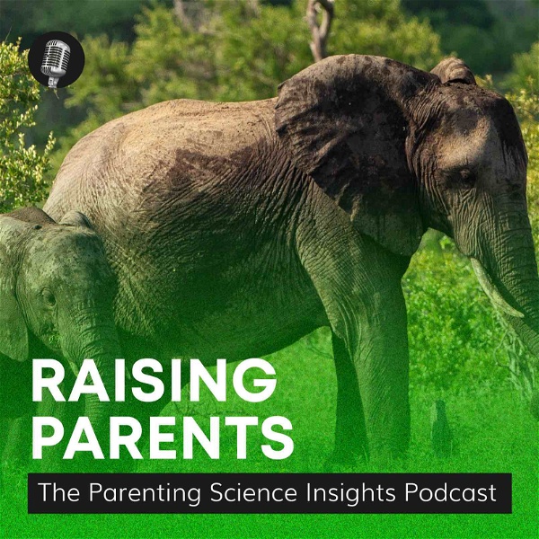 Artwork for Raising Parents: The Parenting Science Insights podcast
